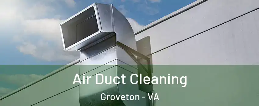  Air Duct Cleaning Groveton - VA