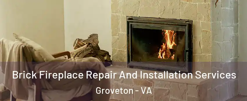  Brick Fireplace Repair And Installation Services Groveton - VA