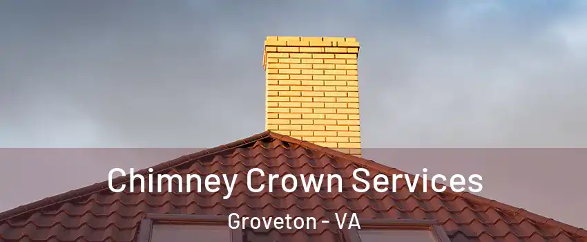  Chimney Crown Services Groveton - VA