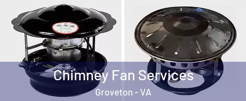  Chimney Fan Services Groveton - VA