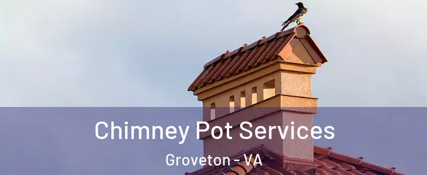  Chimney Pot Services Groveton - VA