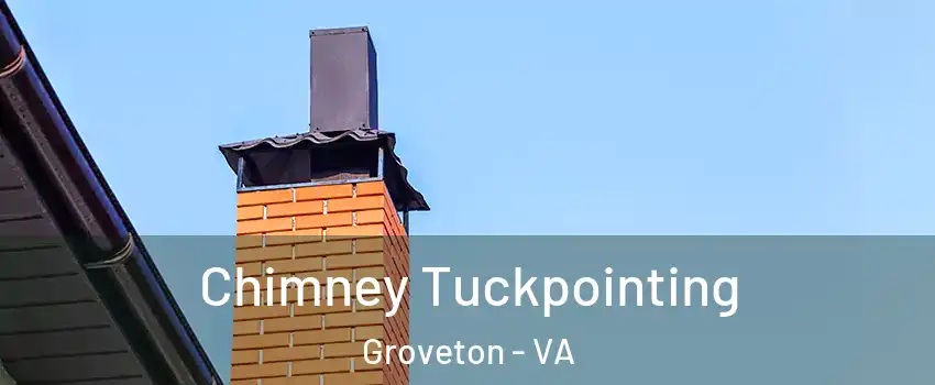  Chimney Tuckpointing Groveton - VA