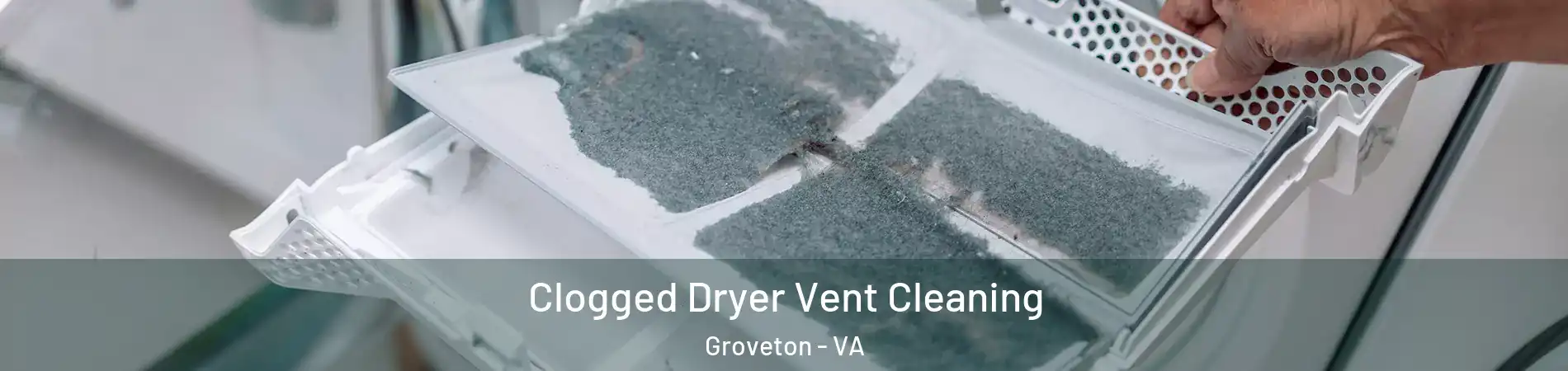  Clogged Dryer Vent Cleaning Groveton - VA