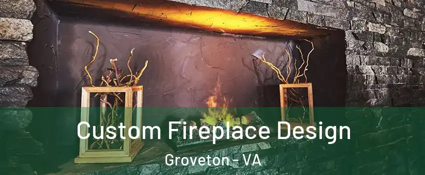  Custom Fireplace Design Groveton - VA