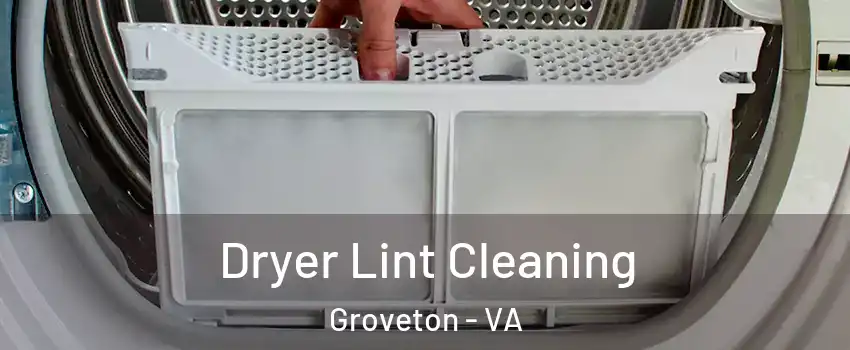  Dryer Lint Cleaning Groveton - VA