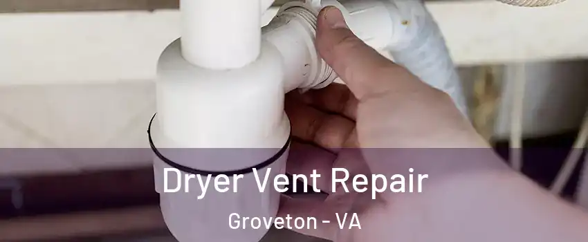  Dryer Vent Repair Groveton - VA