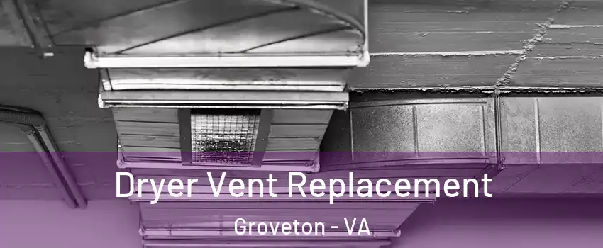  Dryer Vent Replacement Groveton - VA