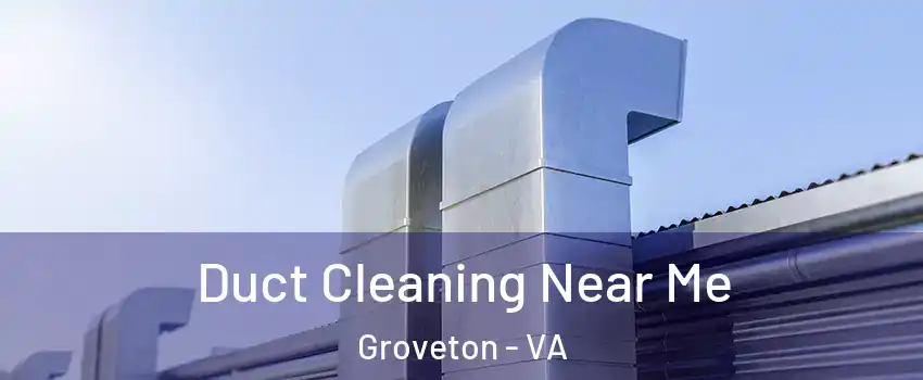  Duct Cleaning Near Me Groveton - VA