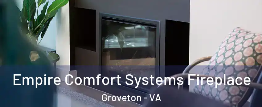  Empire Comfort Systems Fireplace Groveton - VA
