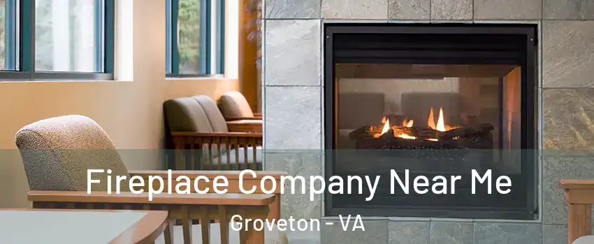 Fireplace Company Near Me Groveton - VA