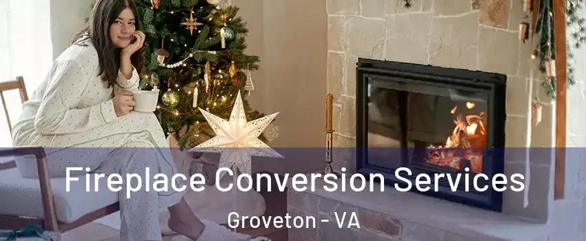  Fireplace Conversion Services Groveton - VA