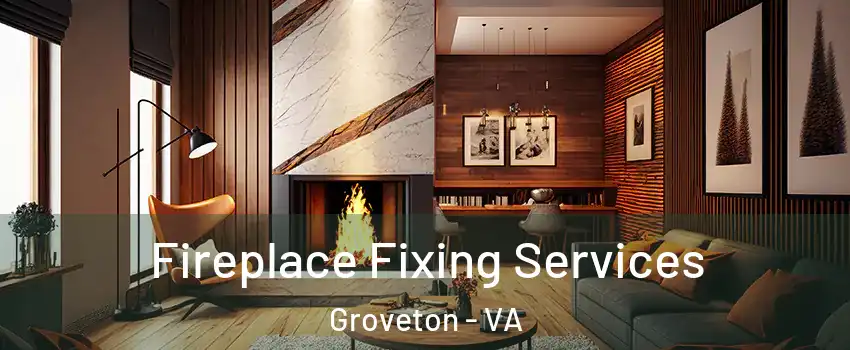 Fireplace Fixing Services Groveton - VA