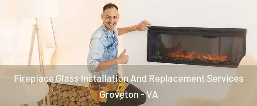  Fireplace Glass Installation And Replacement Services Groveton - VA