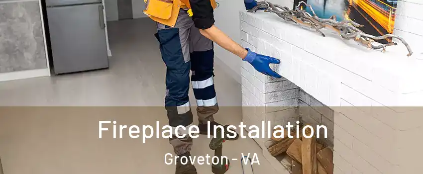  Fireplace Installation Groveton - VA