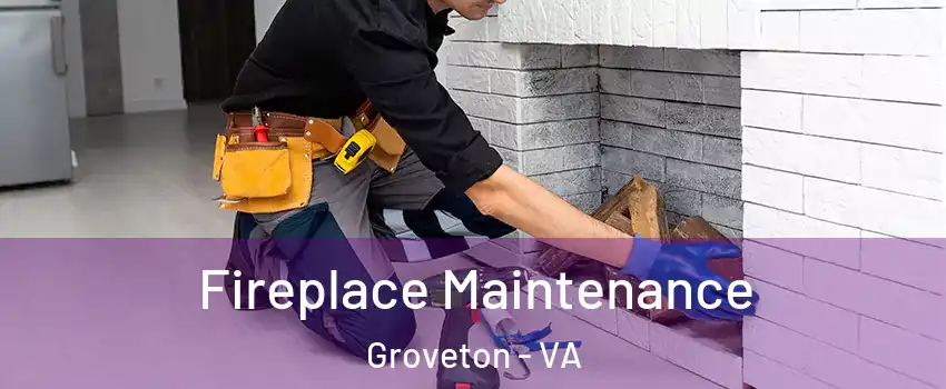  Fireplace Maintenance Groveton - VA