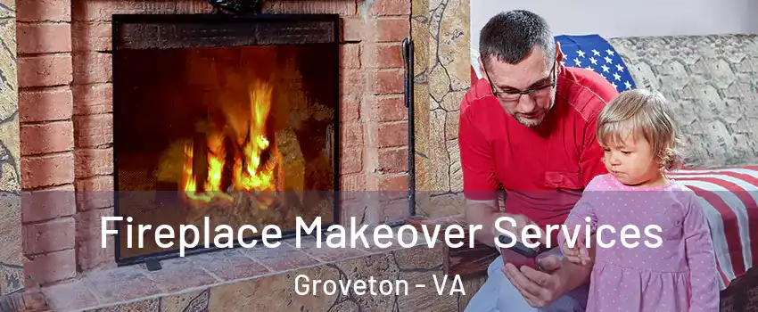  Fireplace Makeover Services Groveton - VA