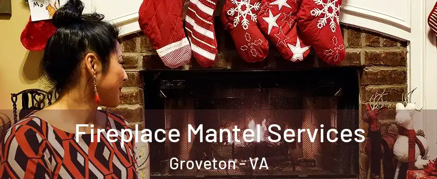  Fireplace Mantel Services Groveton - VA