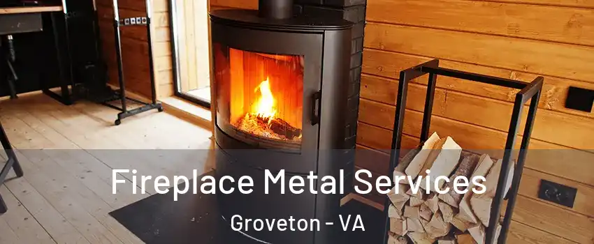  Fireplace Metal Services Groveton - VA