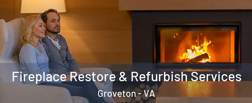  Fireplace Restore & Refurbish Services Groveton - VA