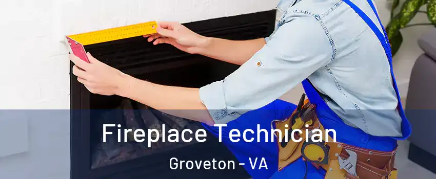  Fireplace Technician Groveton - VA