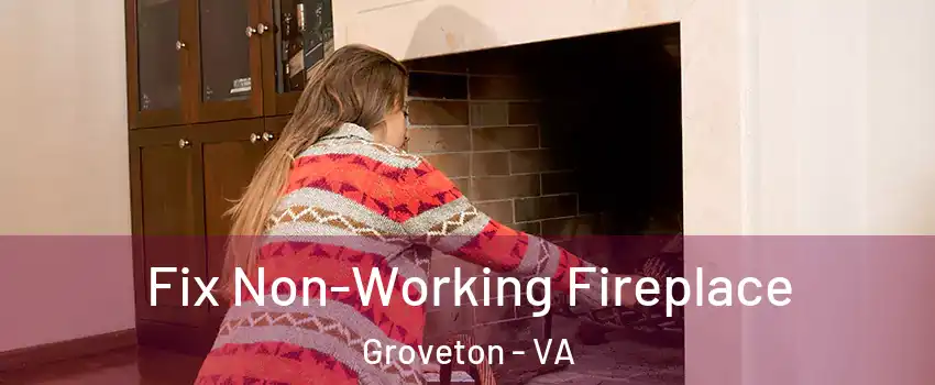  Fix Non-Working Fireplace Groveton - VA