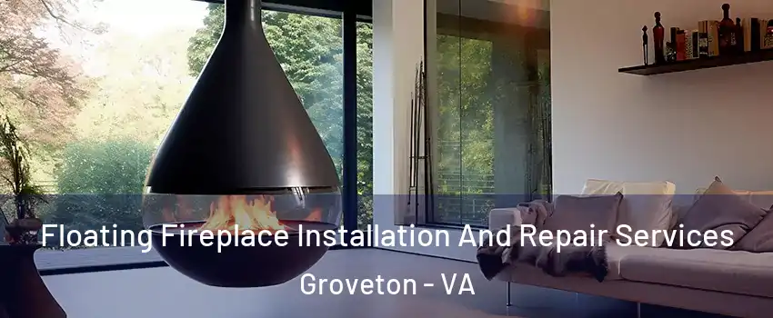  Floating Fireplace Installation And Repair Services Groveton - VA