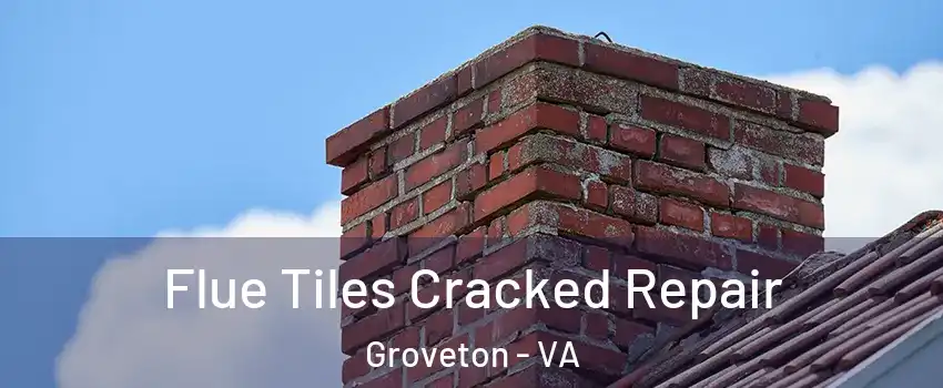 Flue Tiles Cracked Repair Groveton - VA