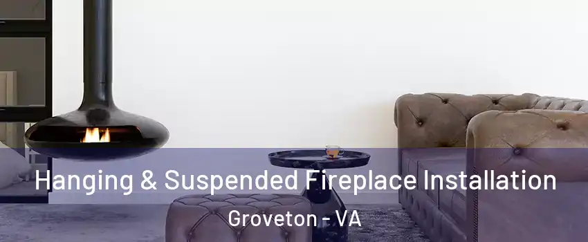  Hanging & Suspended Fireplace Installation Groveton - VA