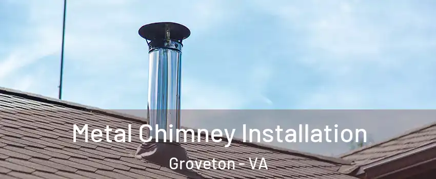 Metal Chimney Installation Groveton - VA