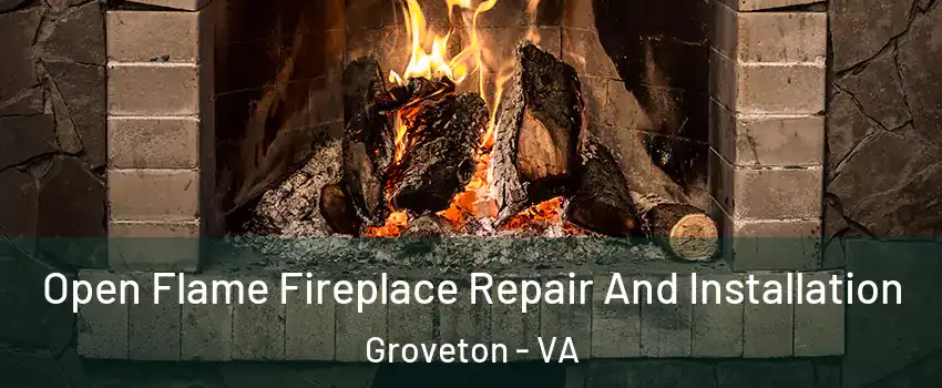  Open Flame Fireplace Repair And Installation Groveton - VA