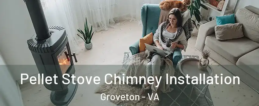  Pellet Stove Chimney Installation Groveton - VA