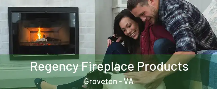  Regency Fireplace Products Groveton - VA