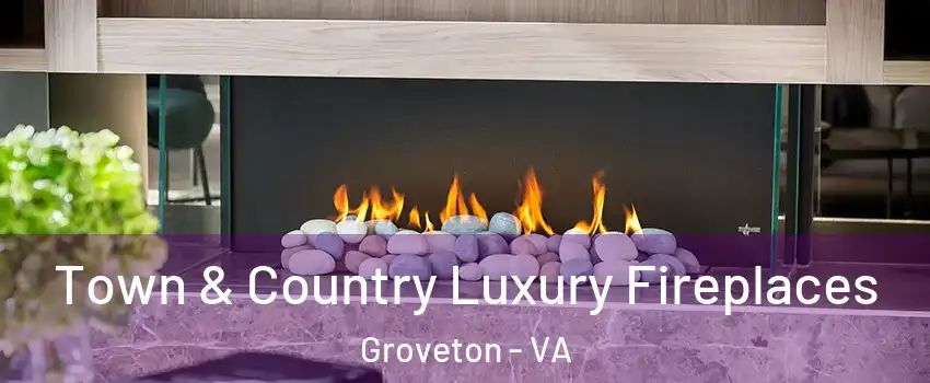  Town & Country Luxury Fireplaces Groveton - VA
