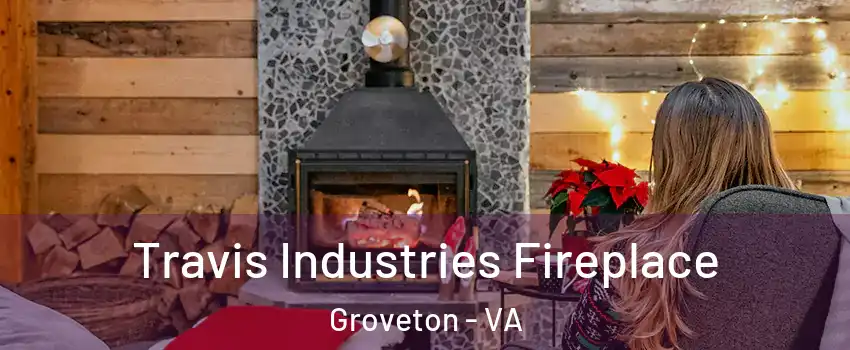  Travis Industries Fireplace Groveton - VA