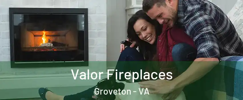  Valor Fireplaces Groveton - VA