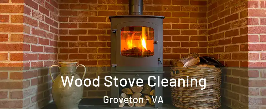  Wood Stove Cleaning Groveton - VA