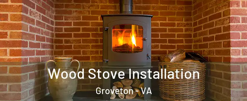  Wood Stove Installation Groveton - VA