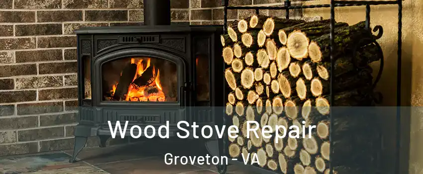  Wood Stove Repair Groveton - VA